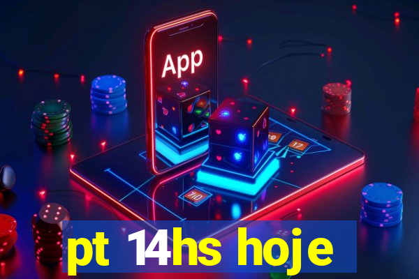 pt 14hs hoje